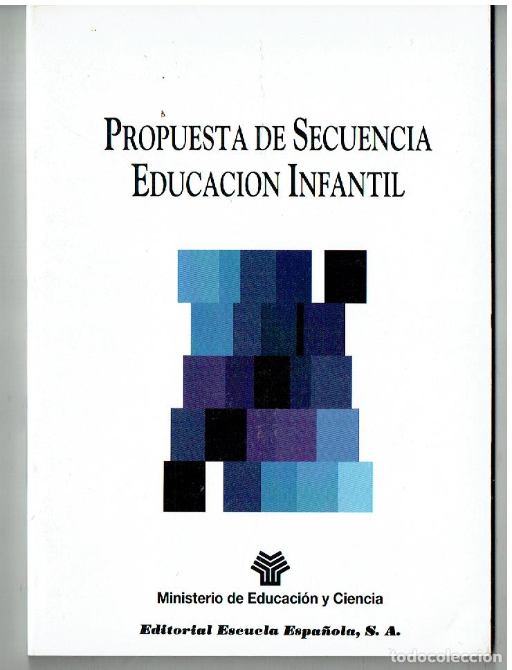 Libros de segunda mano: PROPUESTA DE SECUENCIA. EDUCACI&Oacute;N INFANTIL. M&ordm; EDUCACI&Oacute;N Y C. EDT. ESCUELA ESPA&Ntilde;OLA, 1992.( ST/PR2)