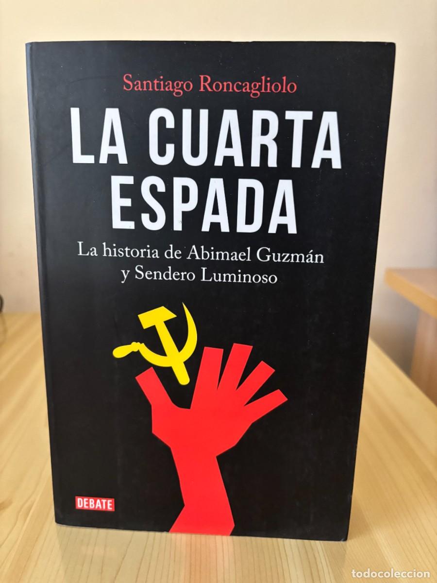 Libros de segunda mano: La cuarta espada. La historia de Abimael Guzm&aacute;n y Sendero Luminoso (Santiago Roncagliolo, 2018)
