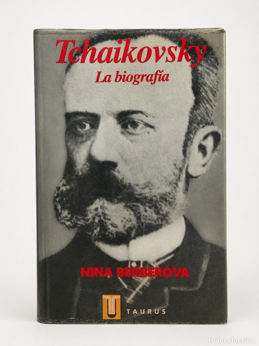 Libros de segunda mano: Nina Berberova &ndash; Tchaikovsky. La biograf&iacute;a &ndash; Taurus &ndash; 1987 - LM