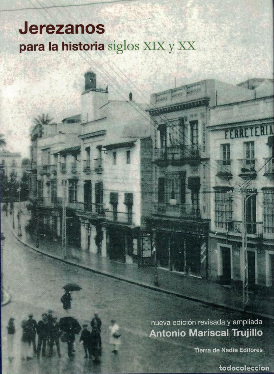 Libros de segunda mano: Antonio Mariscal Trujillo, Jerezanos para la historia Siglos XIX y XX / Edici&oacute;n revisada y ampliada