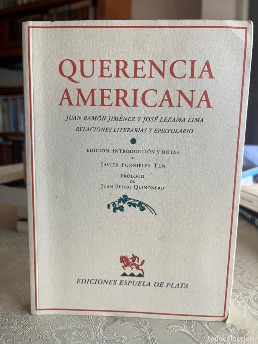 Libros de segunda mano: Querencia americana. Juan Ram&oacute;n Jim&eacute;nez y Jos&eacute; Lezama Lima. Relaciones literarias y epistolario.
