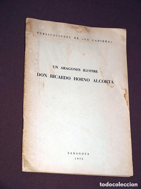 Libros de segunda mano: UN ARAGON&Eacute;S ILUSTRE. DON RICARDO HORNO ALCORTA. Juan MONEVA Y PUYOL. LA CADIERA, 1973 +++++