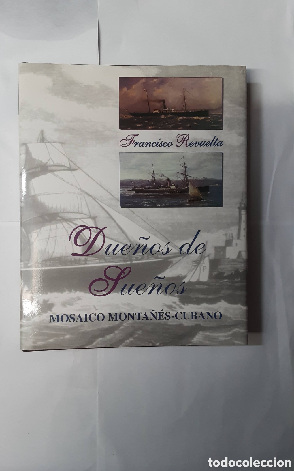 Libros de segunda mano: Due&ntilde;os de sue&ntilde;os. Mosaico Monta&ntilde;&eacute;s-Cubano. Francisco Revuelta Hatuey. Santander, 1995.