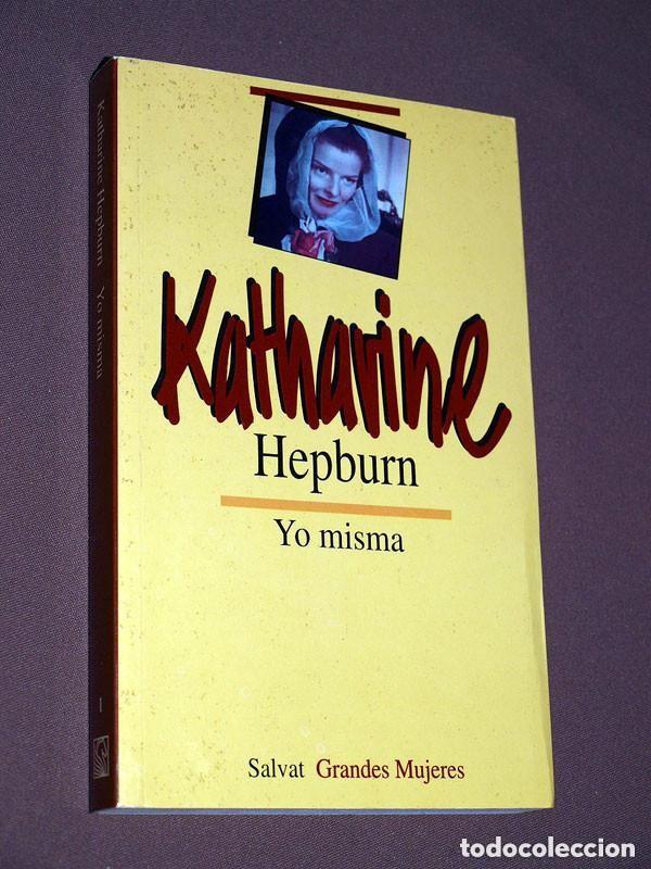 Libros de segunda mano: YO MISMA. Katharine HEPBURN. SUSANA CONSTANTE. Salvat, 1995. Colecci&oacute;n Grandes mujeres, 1. CINE +++