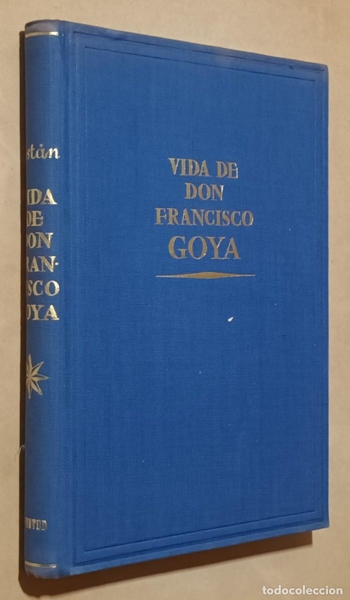 Libros de segunda mano: VIDA DE DON FRANCISCO DE GOYA - FERNANDO CAST&Aacute;N PALOMAR - ED. JUVENTUD - 1944