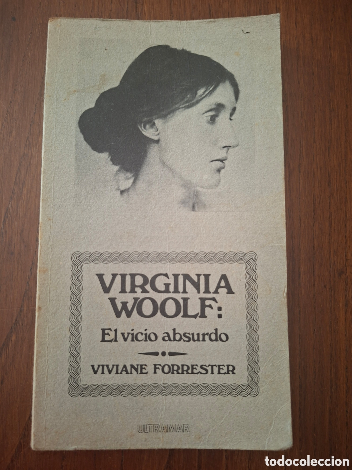 Libros de segunda mano: Virginia Woolf: El vicio absurdo / Viviane Forrester / Ed. Ultramar en Madrid 1978 Primera edici&oacute;n