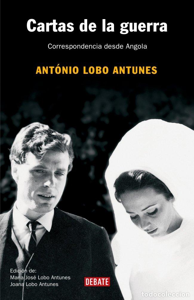 Libros de segunda mano: Cartas de la guerra: Correspondencia desde Angola - Ant&oacute;nio Lobo Antunes - Debate -