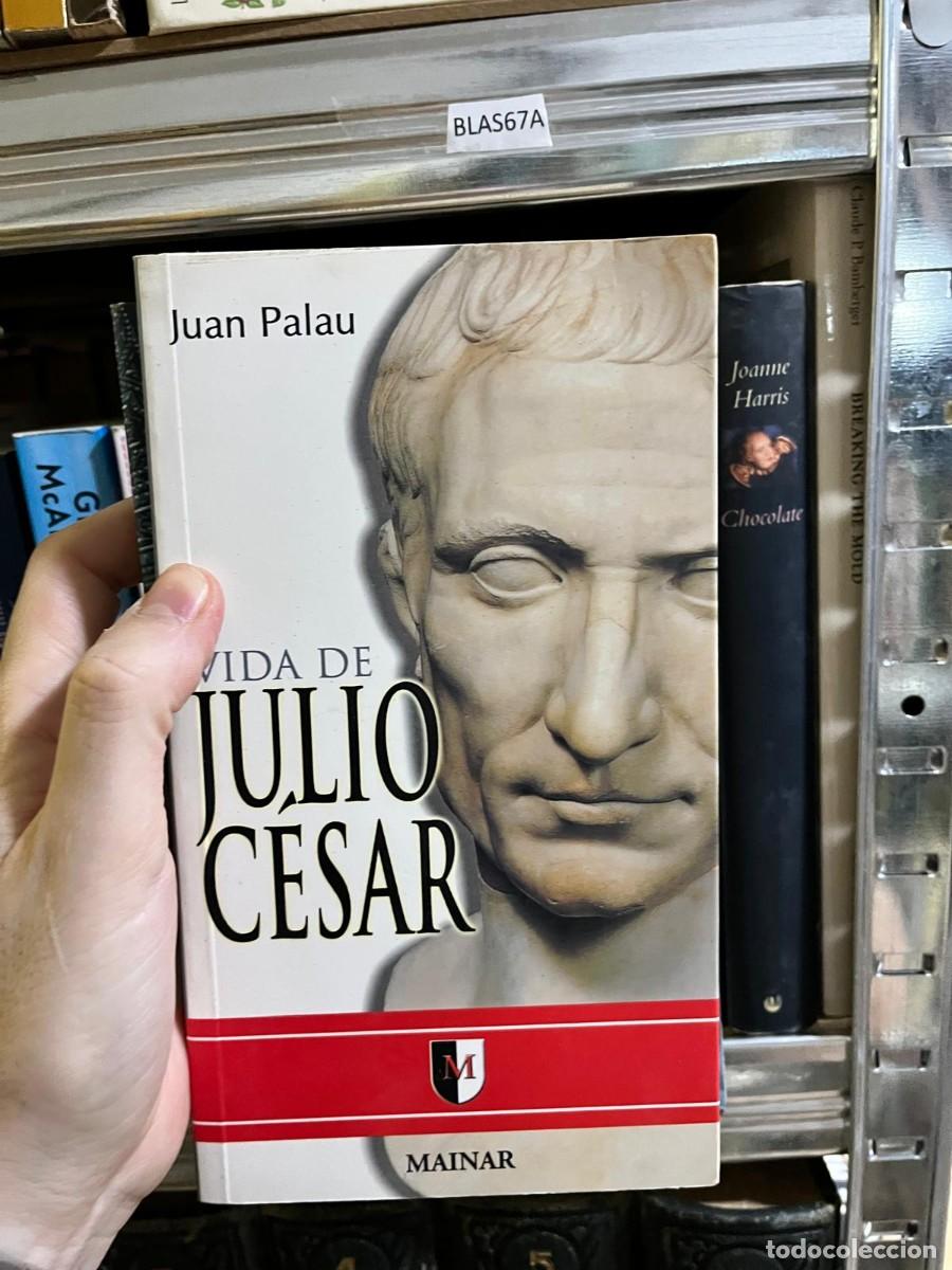 Libros de segunda mano: BLAS67A &ndash; Libro &ndash; Juan Palau: Vida de Julio C&eacute;sar. Biograf&iacute;a hist&oacute;rica.