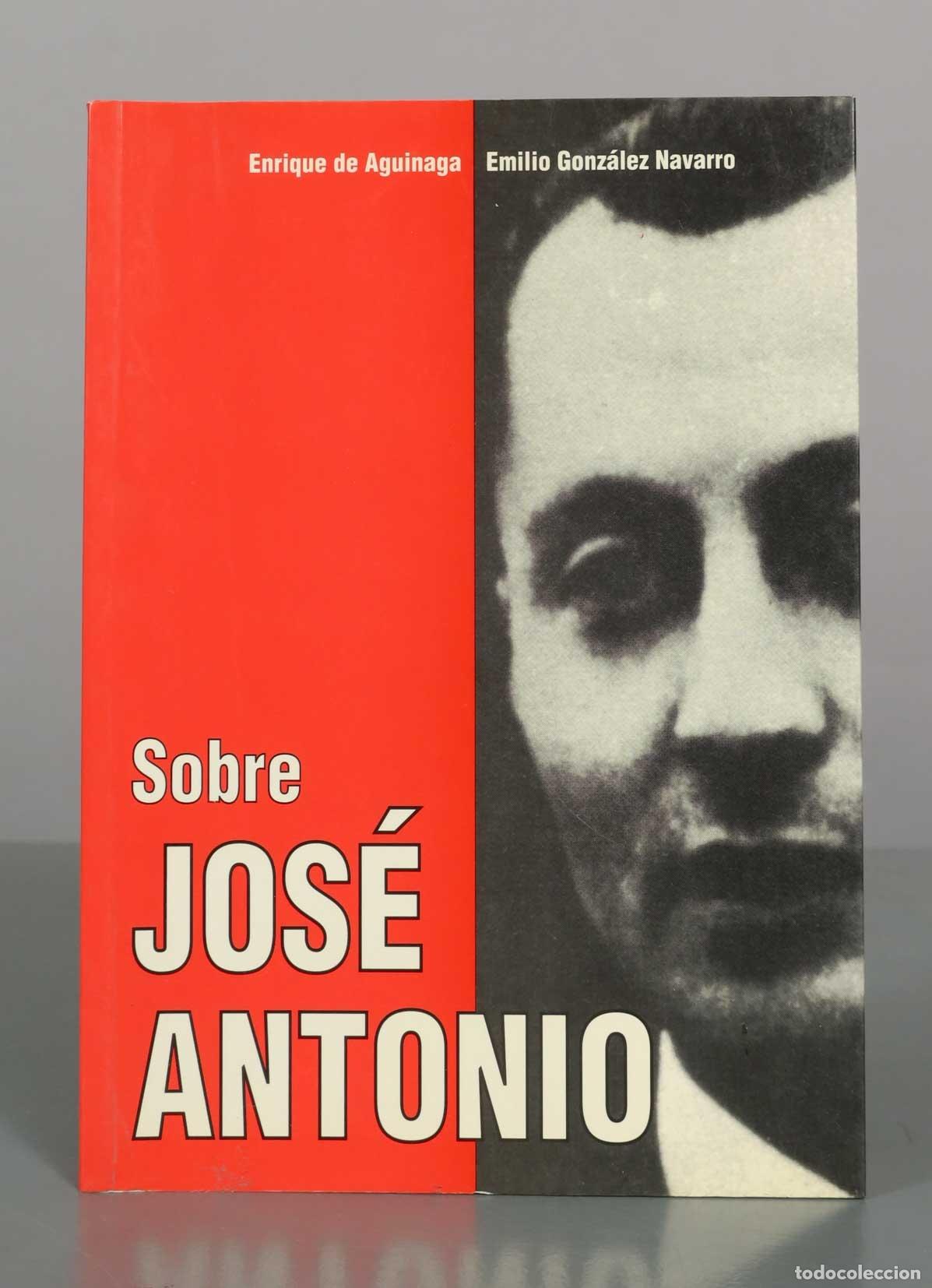 Livres d'occasion: Sobre Jos&eacute; Antonio. Juicios y referencias personales - Enrique de Aguinaga, Emilio Gonz&aacute;lez Navarro