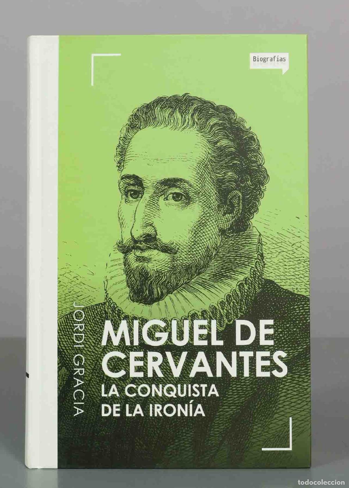 Libros de segunda mano: Miguel de Cervantes: La conquista de la iron&iacute;a - Jordi Gracia
