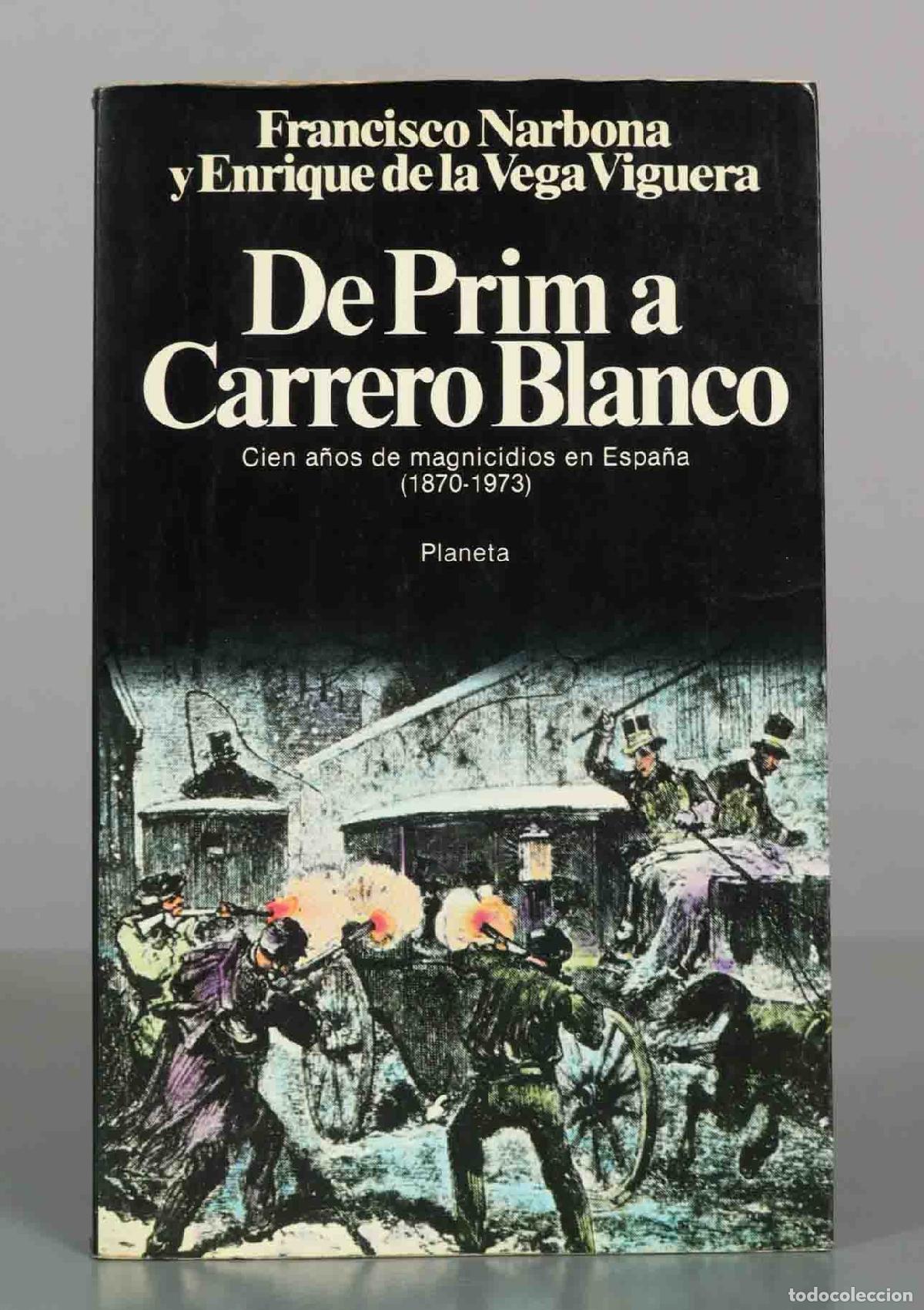 Libros de segunda mano: De Prim a Carrero Blanco: Cien a&ntilde;os de magnicidios en Espa&ntilde;a - Francisco Narbona, Enrique de la Vega