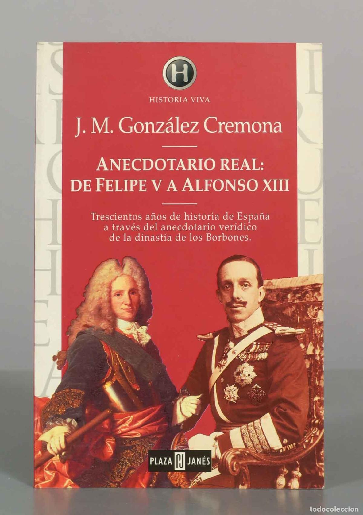 Libros de segunda mano: Anecdotario real: de Felipe V a Alfonso XIII - J. M. Gonz&aacute;lez Cremona - Plaza and Jan&eacute;s
