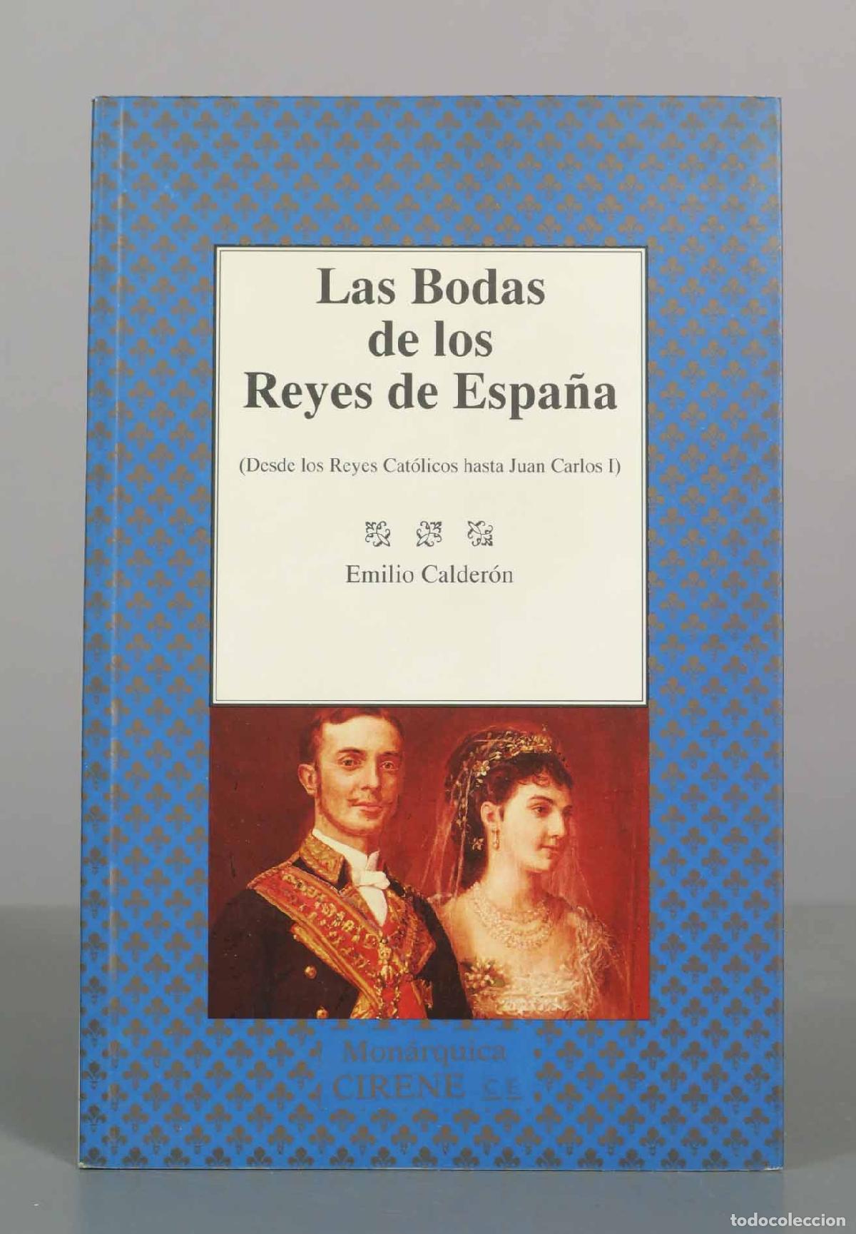 Libros de segunda mano: Las bodas de los Reyes de Espa&ntilde;a - Emilio Calder&oacute;n - Editorial Cirene