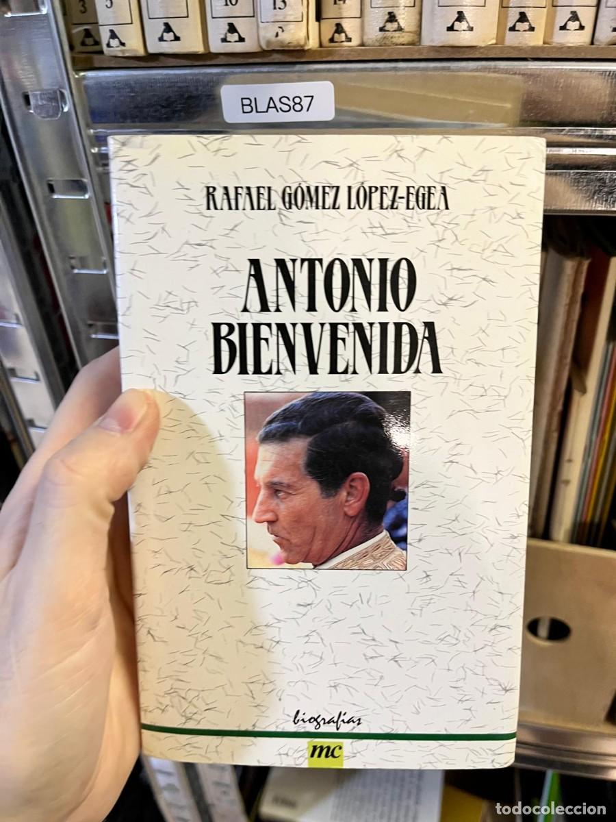 Libros de segunda mano: BLAS87 &ndash; Antonio Bienvenida &ndash; Rafael G&oacute;mez L&oacute;pez-Egea &ndash; MC Ediciones &ndash; Biograf&iacute;a / tauromaquia.