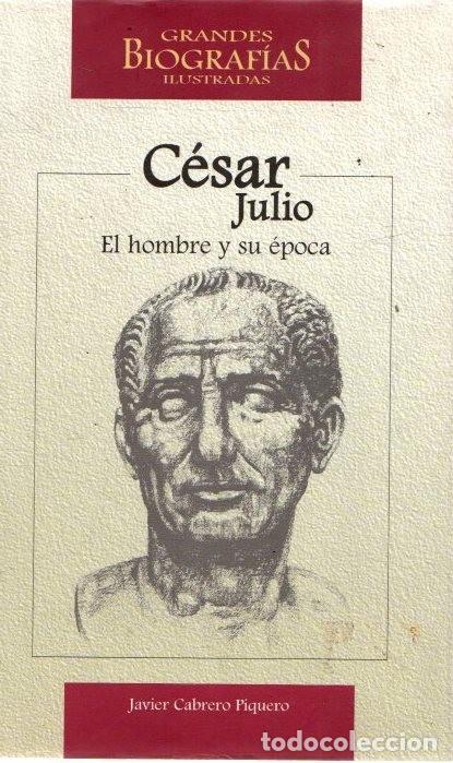 Libros de segunda mano: Cesar, Julio: El hombre y su &eacute;poca - Javier Cabrero Piquero - Dastin Export - Biblioteca B&aacute;sica, 267