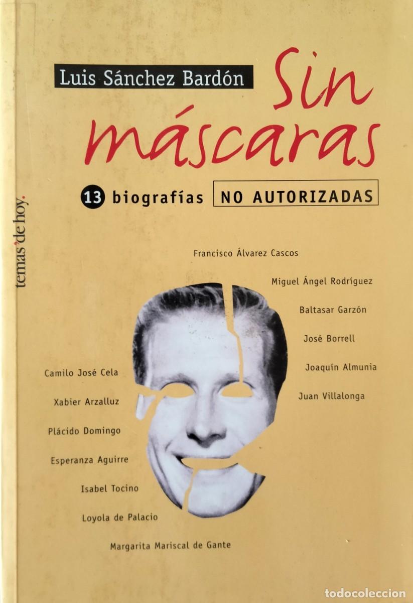 Libros de segunda mano: Luis S&aacute;nchez Bard&oacute;n-Sin m&aacute;scaras.13 biograf&iacute;as no autorizadas.Temas de hoy.1998.