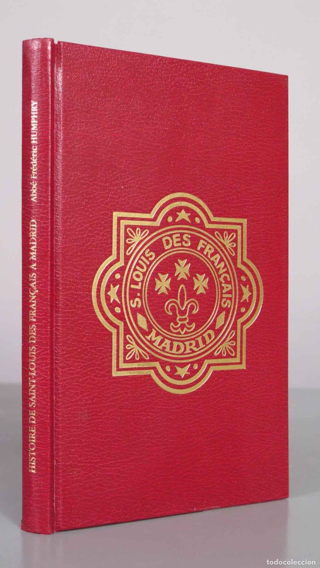 Libros de segunda mano: Histoire de St-Louis des Fran&ccedil;ais &agrave; Madrid - L&acute;Abb&eacute; Fr&eacute;d&eacute;ric Humphry - La Fondation Saint-Louis des