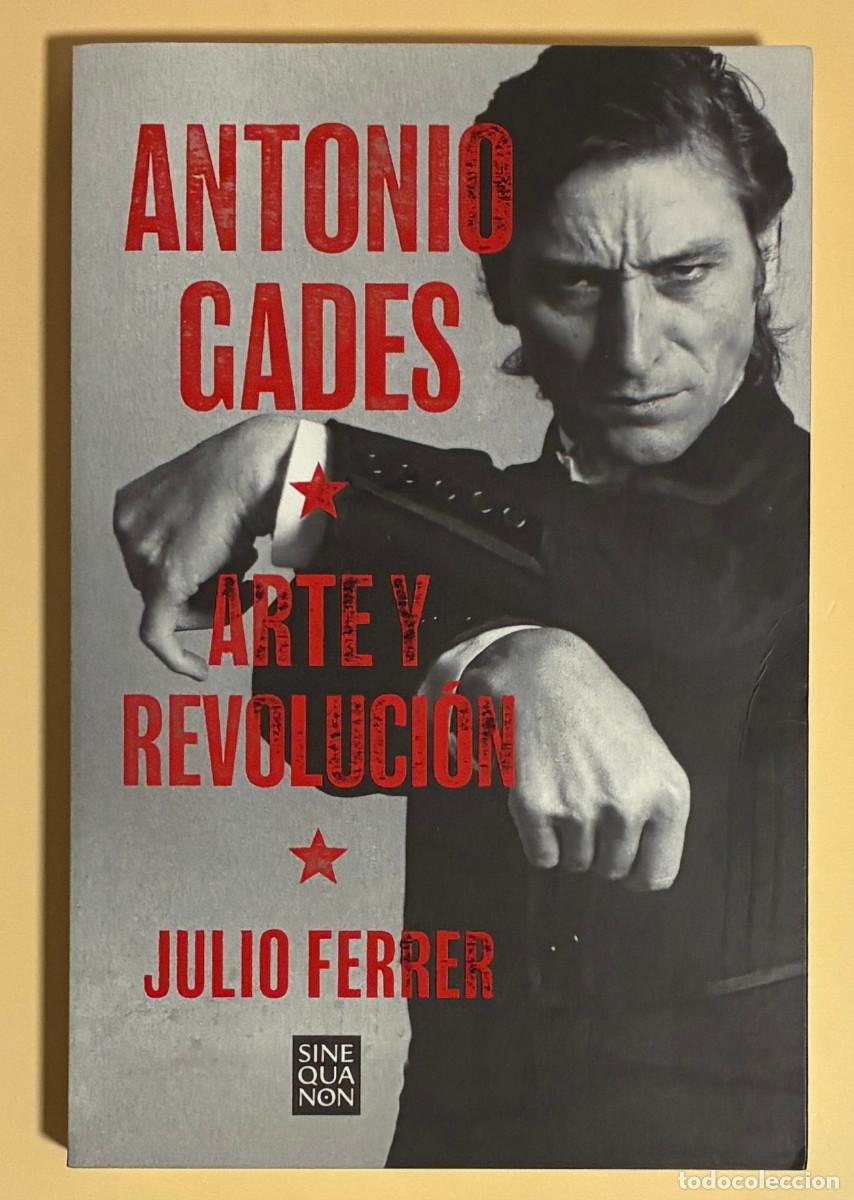 Libros de segunda mano: Antonio Gades. Arte y Revolucion. Julio Ferrer (1314LIB)