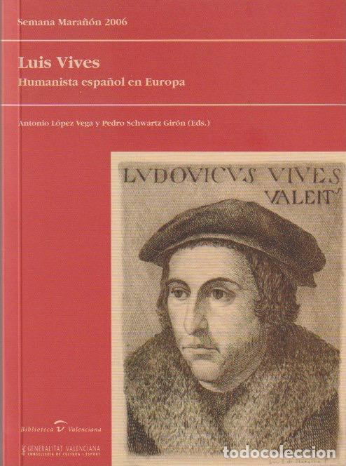 Libros de segunda mano: Luis Vives : humanista espa&ntilde;ol en Europa / Eds. Antonio L&oacute;pez Vega y Pedro Schwartz Gir&oacute;n