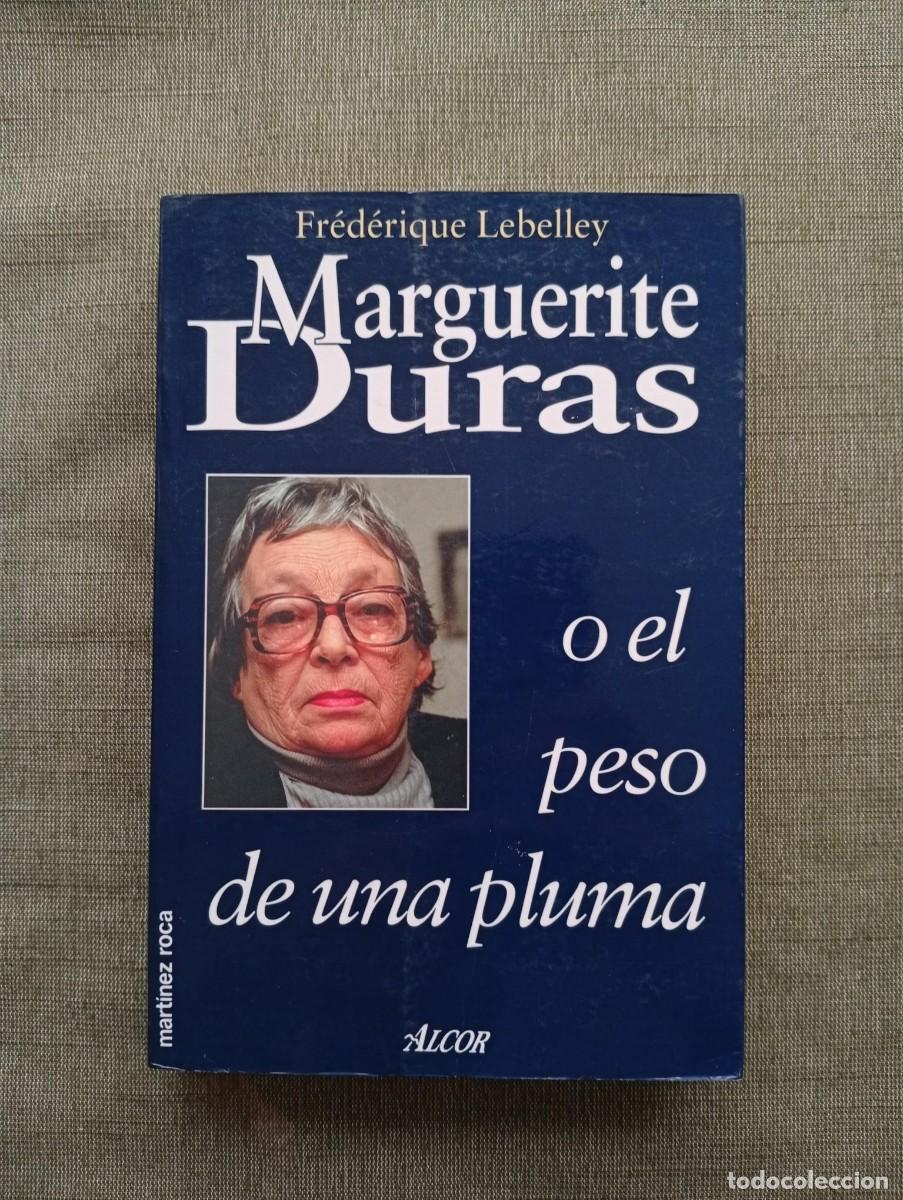 Libros de segunda mano: Marguerite Duras o el peso de una pluma, Frederique Lebelley