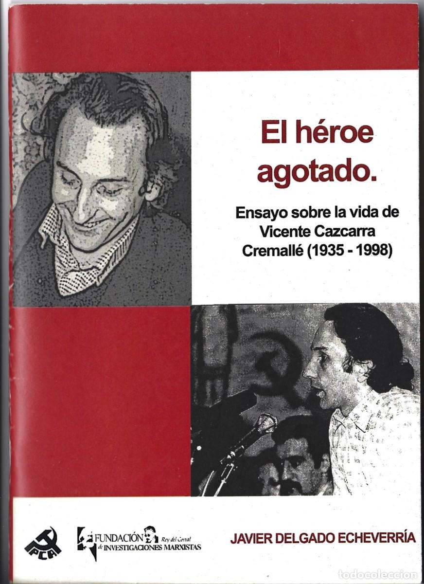 Libros de segunda mano: Javier DELGADO ECHEVARR&Iacute;A : El h&eacute;roe agotado (Ensayo sobre la vida de Vicente Cazcarra Cremall&eacute;)