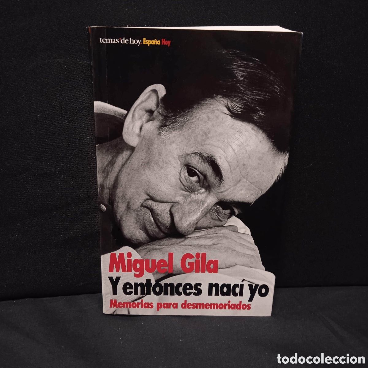 Libros de segunda mano: Y ENTONCES NAC&Iacute; YO MEMORIAS PARA DESMEMORIADOS - MIGUEL GILA - TEMAS DE HOY 1995 #9702