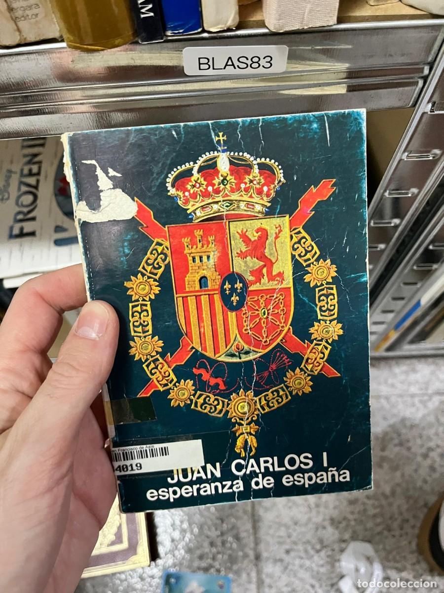Libros de segunda mano: BLAS83 - Juan Carlos I, esperanza de Espa&ntilde;a &ndash; Obra biogr&aacute;fica y pol&iacute;tica sobre la figura del rey Jua