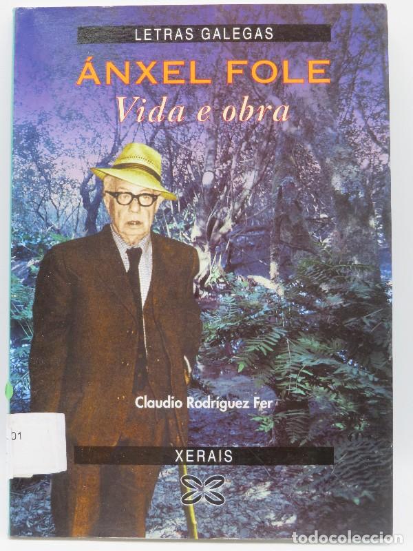Libros de segunda mano: &Aacute;nxel Fole, Vida e Obra - Rodr&iacute;guez Fer, Claudio - Edici&oacute;ns Xerais de Galicia - Letras Galegas