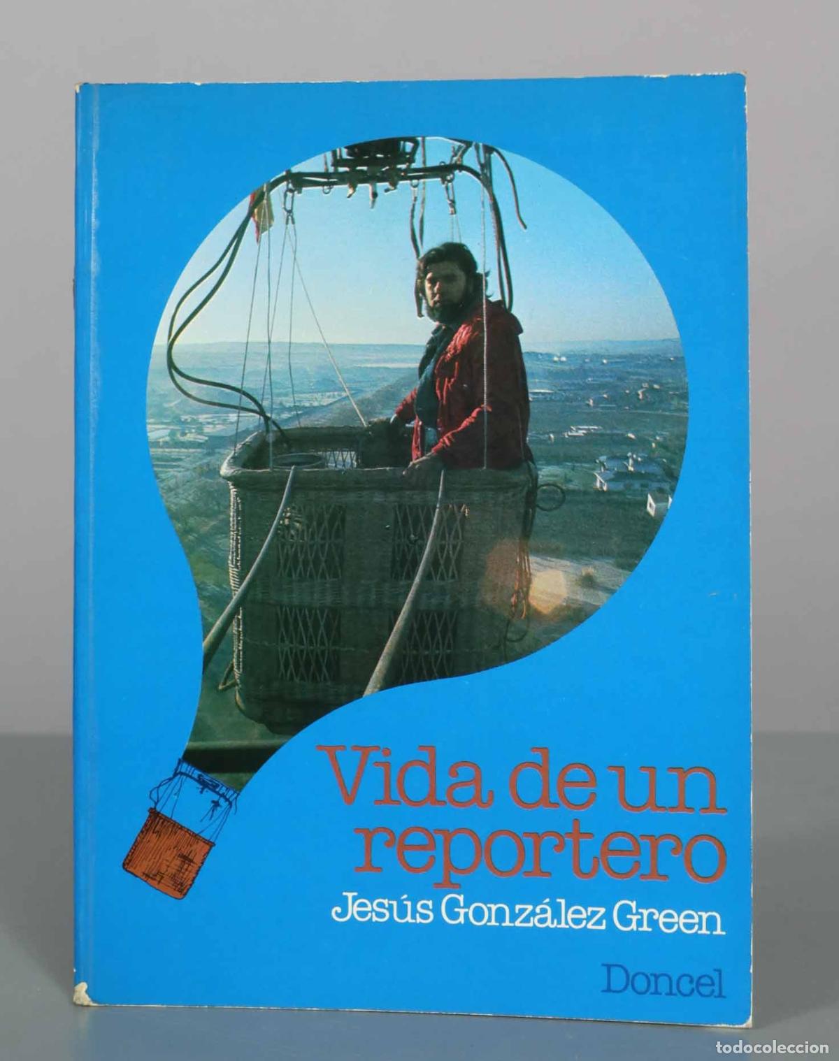 Libros de segunda mano: Vida de un reportero - Jes&uacute;s Gonz&aacute;lez Green - Doncel