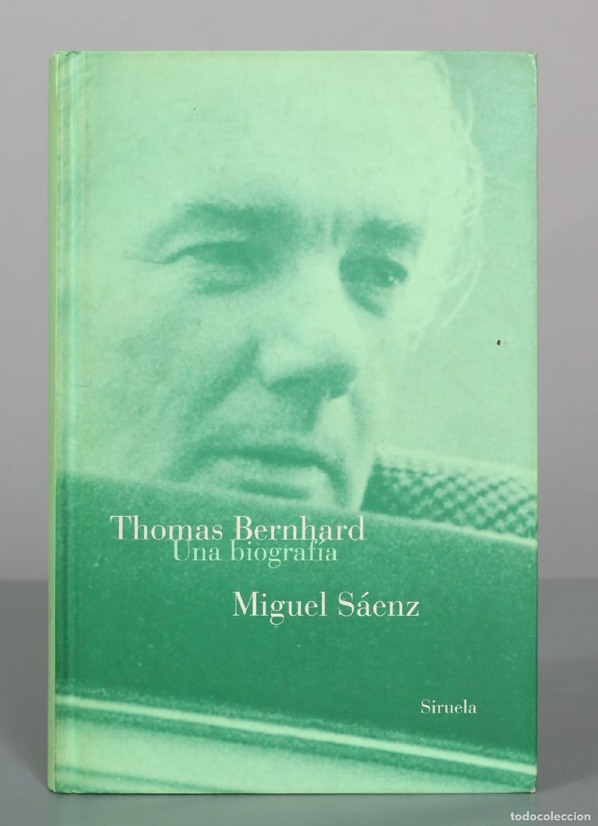 Libros de segunda mano: Thomas Bernhard. Una biograf&iacute;a - Miguel S&aacute;enz - Editorial Siruela