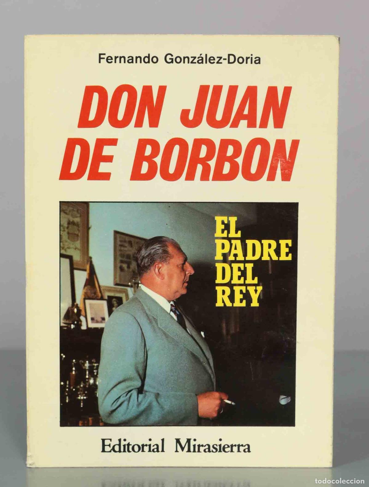Libros de segunda mano: Don Juan de Borbon el padre del Rey - Fernando Gonzalez-Doria - Editorial Mirasierra