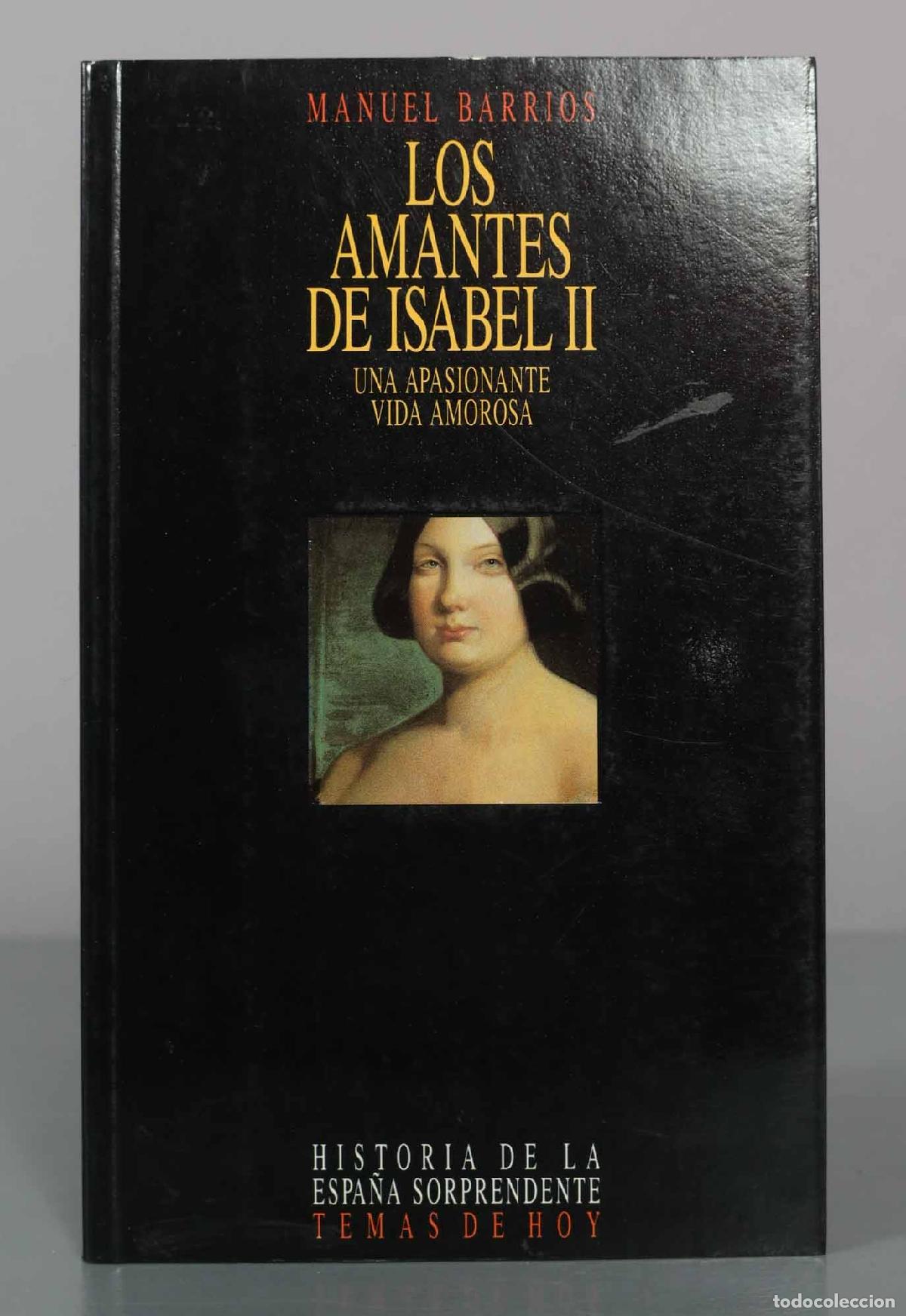 Libros de segunda mano: Los amantes de Isabel II: Una apasionante vida amorosa - Manuel Barrios - Temas de Hoy