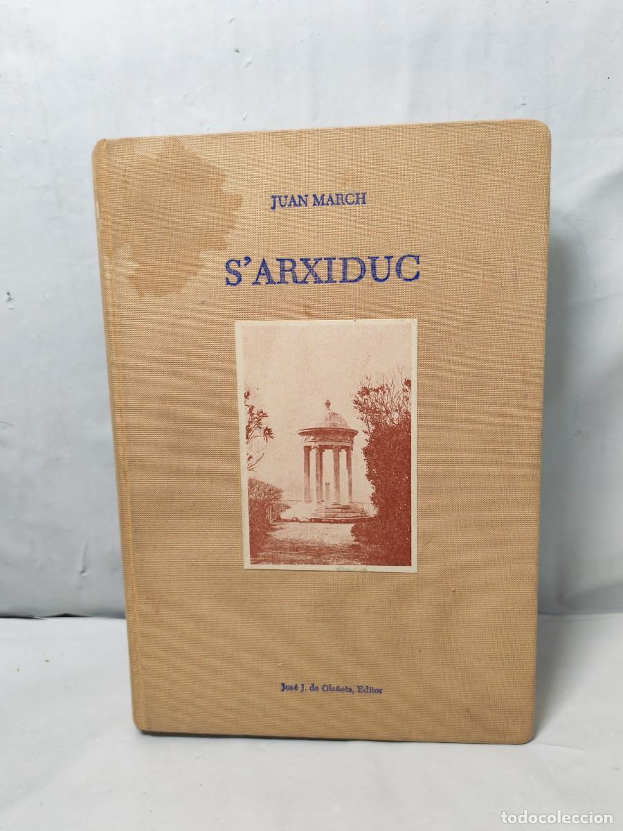 Libri di seconda mano: Juan March: S'Arxiduc (Arxiduc): Biograf&iacute;a ilustrada de un pr&iacute;ncipe n&oacute;mada (1&ordf;edici&oacute;n , FIRMA AUTOR)