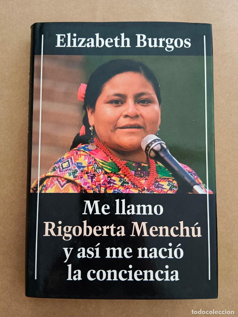 Libri di seconda mano: ME LLAMO RIGOBERTA MENCHU Y ASI ME NACIO LA CONCIENCIA - Elizabeth Burgos