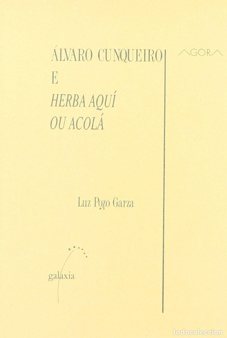 Libros de segunda mano: Alvaro Cunqueiro e Herba Aqui Ou Acola - Luz Pozo Garza - Editorial Galaxia - &Aacute;gora, N&ordm; 5