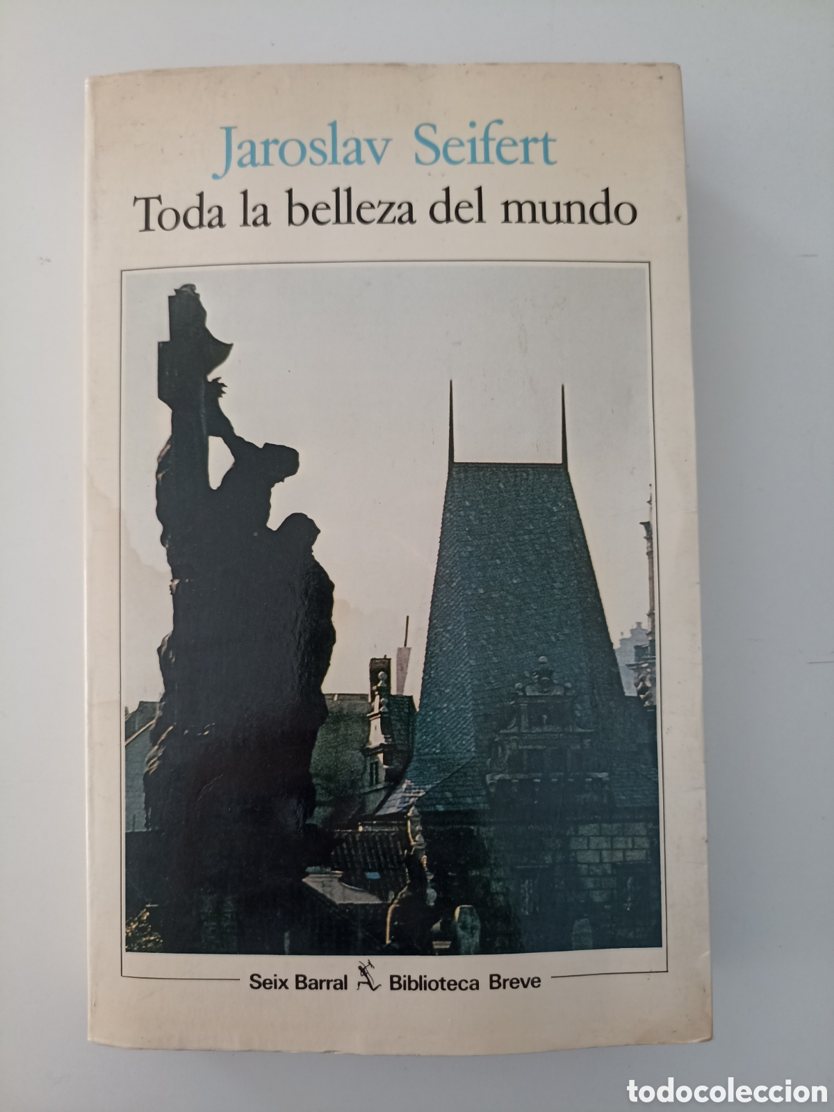 Libros de segunda mano: Jaroslav Seifert - Toda la belleza del mundo (Seix Barral, 1985) Premio Nobel. Memorias