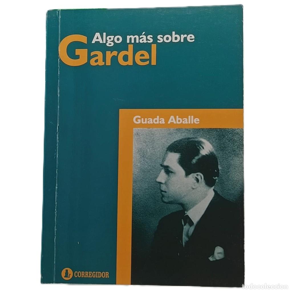 Libros de segunda mano: ALGO M&Aacute;S SOBRE GARDEL. Aballe, Guada