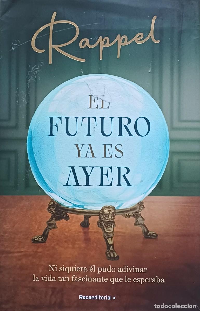 Libros de segunda mano: RAPPEL, &rdquo;El futuro ya es ayer&rdquo;. Memorias