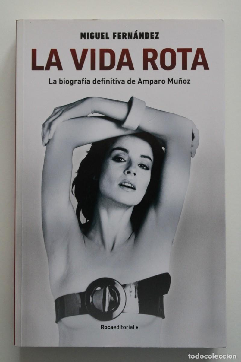 Libros de segunda mano: Miguel Fern&aacute;ndez - La vida rota. La biograf&iacute;a definitiva de Amparo Mu&ntilde;oz - Roca Editorial