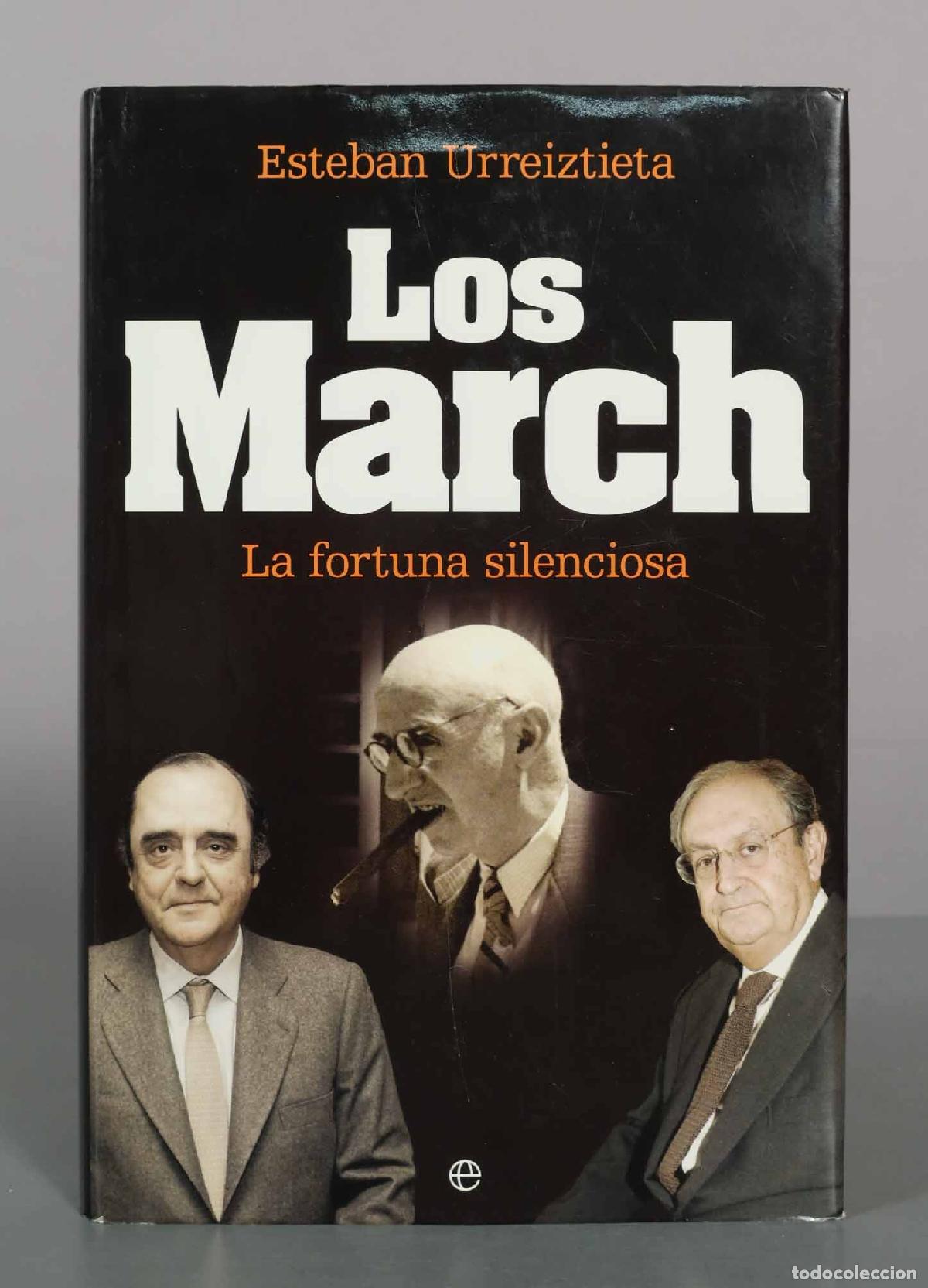 Libros de segunda mano: Los March: La fortuna silenciosa - Esteban Urreiztieta - La Esfera de los Libros