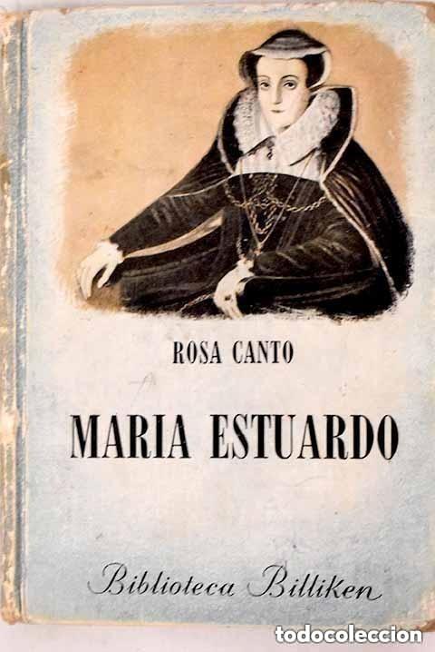 Libros de segunda mano: Mar&iacute;a Estuardo - Reina de Escocia y de Francia -- Rosa Canto -leer detalles