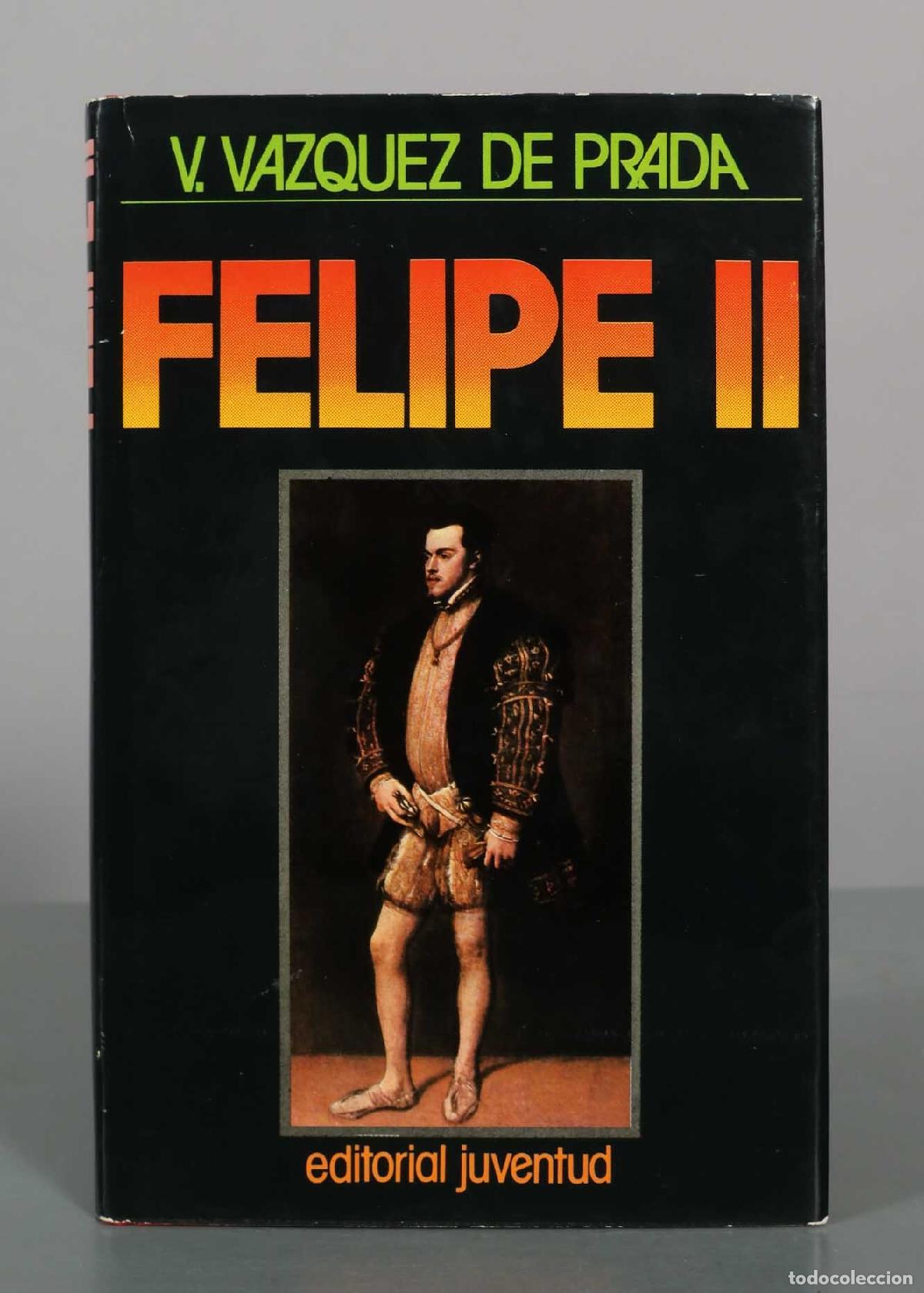 Libros de segunda mano: Felipe II - V. V&aacute;zquez de Prada - Editorial Juventud