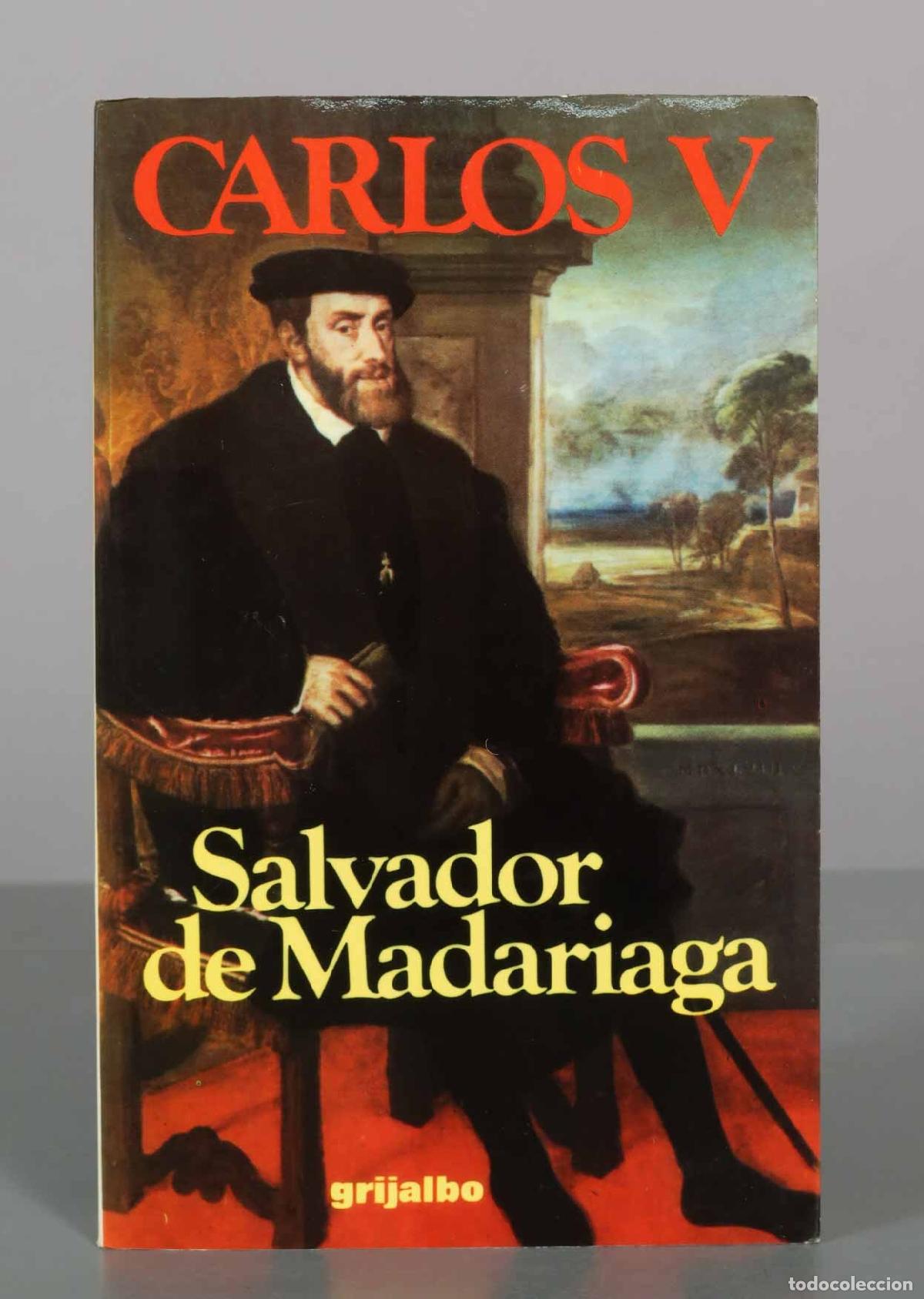 Libros de segunda mano: Carlos V - Salvador de Madariaga - Editorial Grijalbo