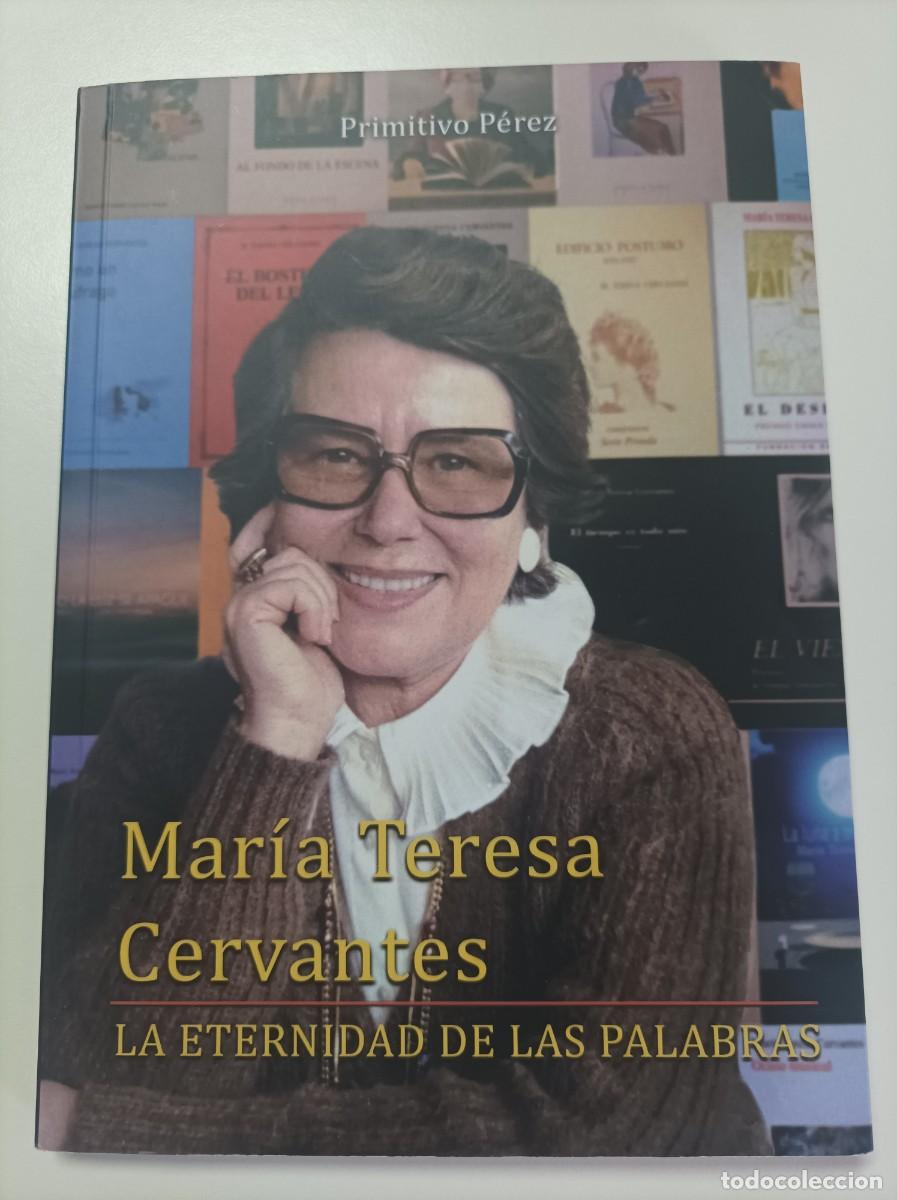 Libros de segunda mano: Mar&iacute;a Teresa Cervantes, la eternidad de las palabras. Primitivo P&eacute;rez. Ayuntamiento Cartagena, 2024