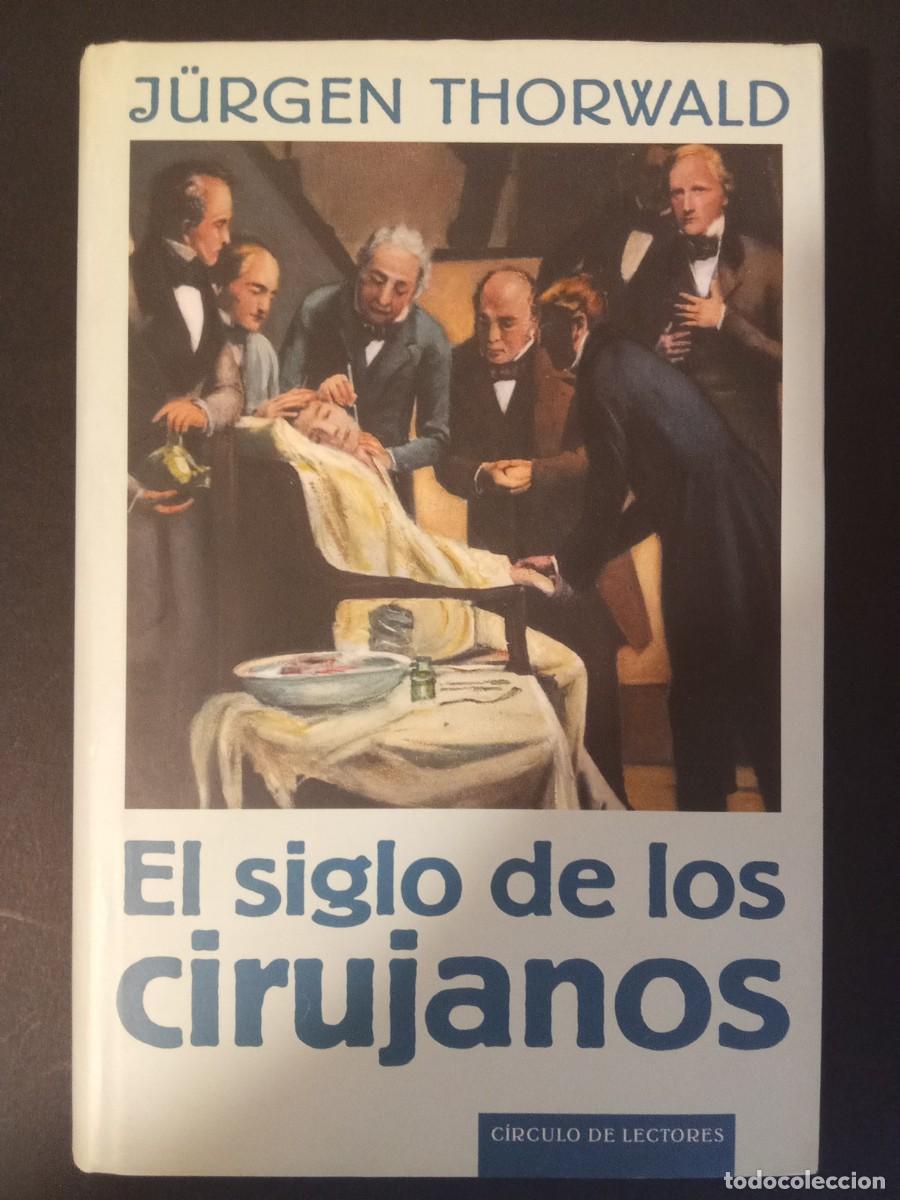 Libros de segunda mano: J&Uuml;RGEN THORWALD.- El siglo de los cirujanos. Biograf&iacute;a nivelada de John Collins