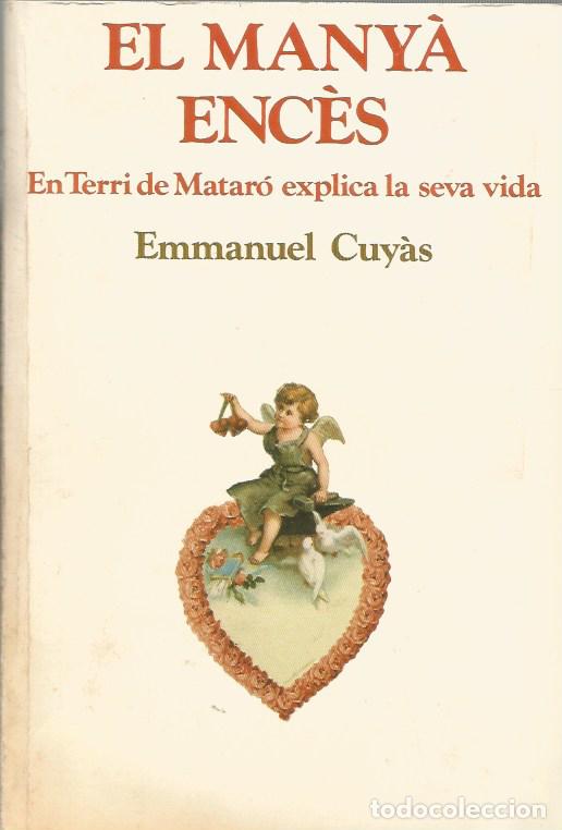 Libros de segunda mano: EL MANY&Agrave; ENC&Egrave;S - EMMANUEL CUY&Agrave;S - SIGNAT I DEDICAT PER EN TERRI Llu&iacute;s Terricabres i Molera