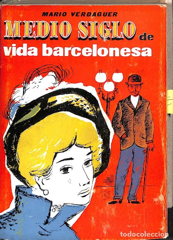 Libros de segunda mano: Medio Siglo de Vida Barcelonesa - Mario Verdaguer - Editorial Barna