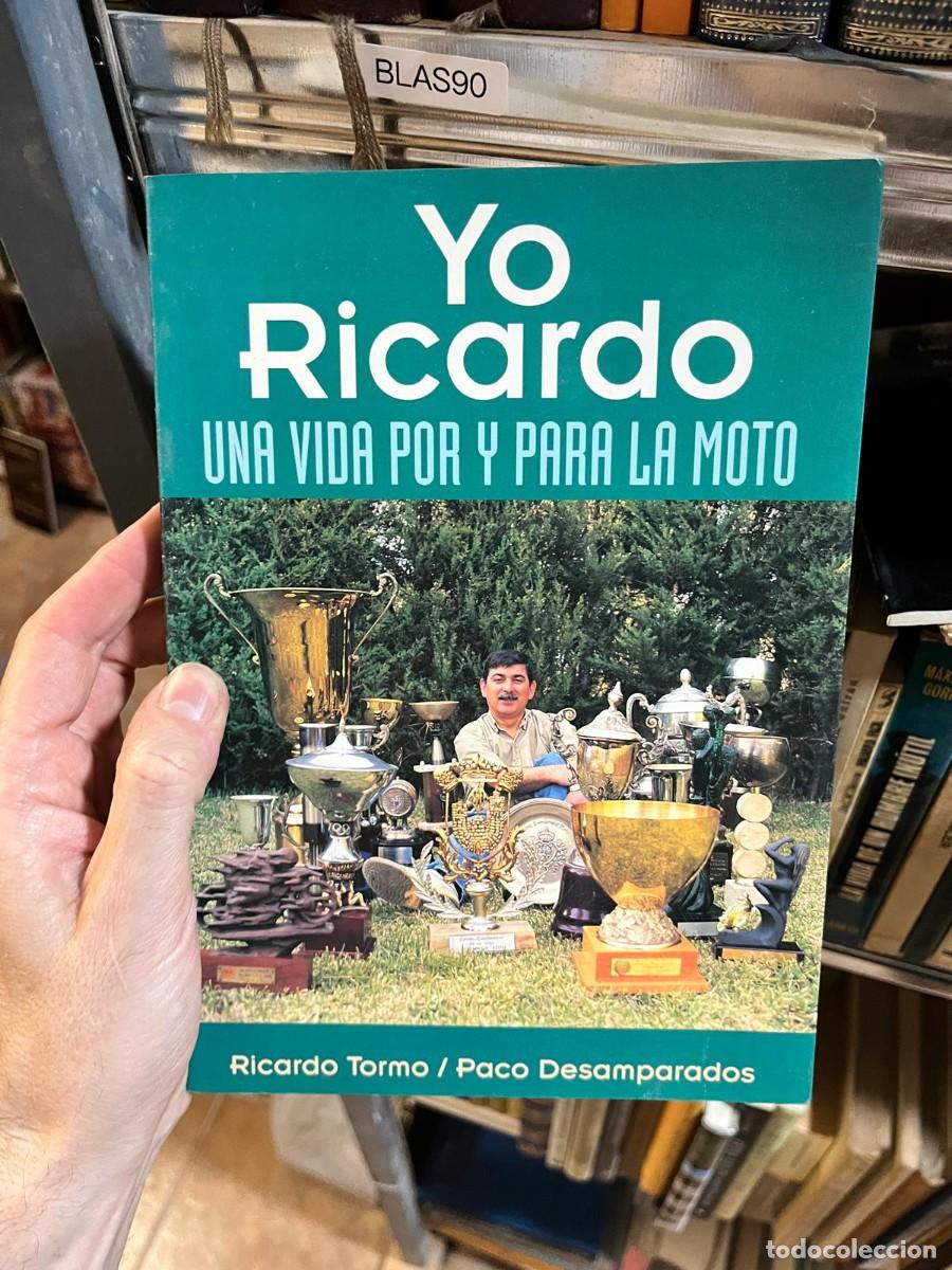 Libros de segunda mano: BLAS90 &ndash; Yo Ricardo. Una vida por y para la moto &mdash; Ricardo Tormo y Paco Desamparados.