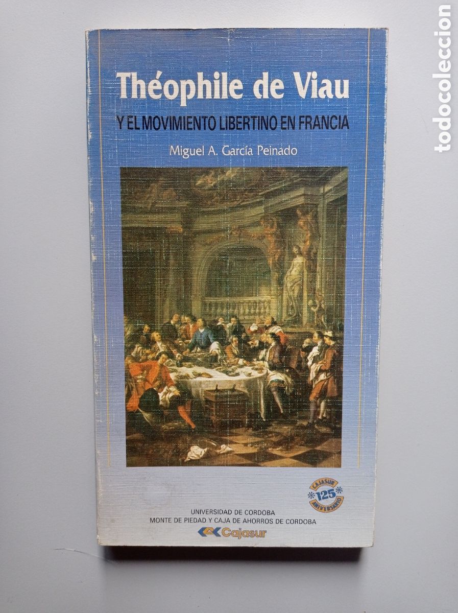 Libros de segunda mano: TH&Eacute;OPHILE DE VIAU Y EL MOVIMIENTO LIBERTINO EN FRANCIA. MIGUEL A. GARC&Iacute;A PEINADO