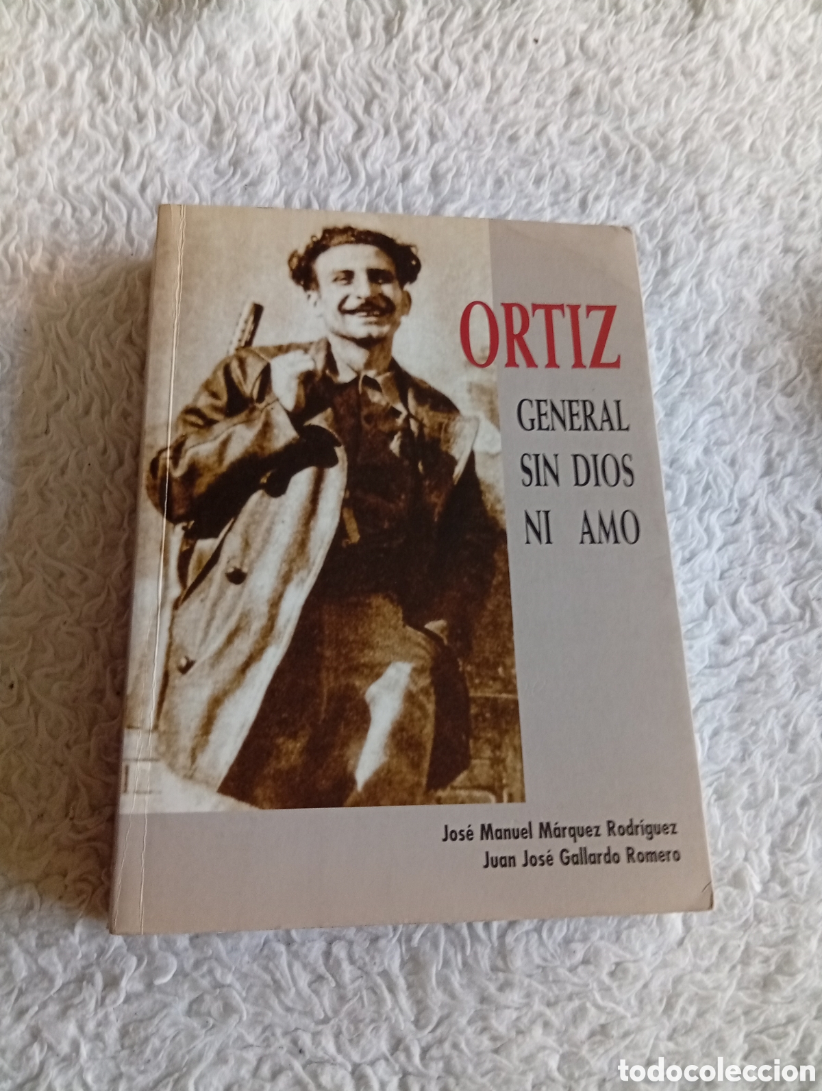 Libros de segunda mano: Ortiz. General sin dios ni amo. Jose Manuel Varquez Rodriguez